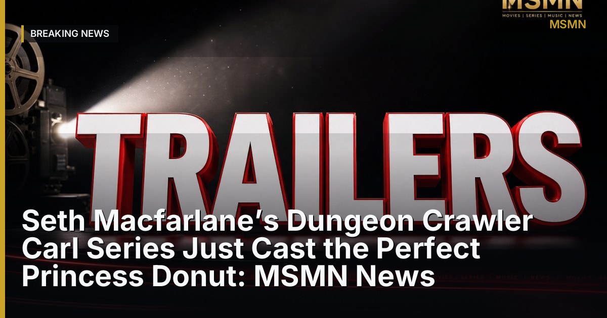 Seth Macfarlane’s Dungeon Crawler Carl Series Just Cast the Perfect Princess Donut: MSMN News — United States — Open Graph