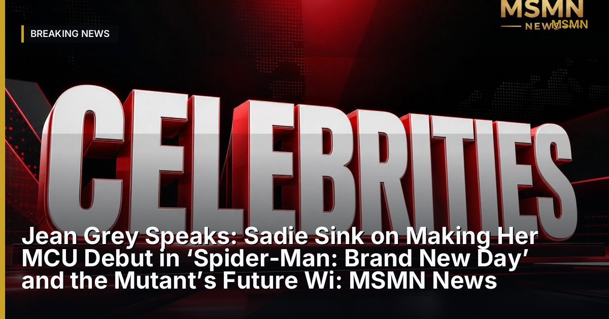 Jean Grey Speaks: Sadie Sink on Making Her MCU Debut in ‘Spider-Man: Brand New Day’ and the Mutant’s Future Wi: MSMN New — London, United Kingdom — Open Graph