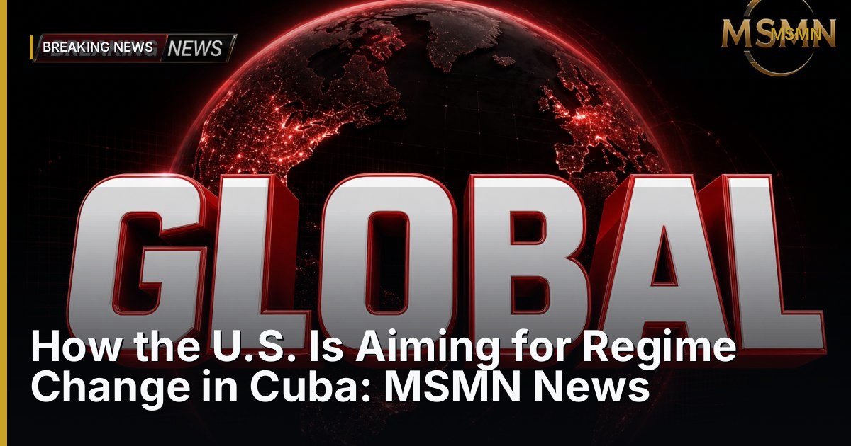 How the U.S. Is Aiming for Regime Change in Cuba: MSMN News — United States — Open Graph