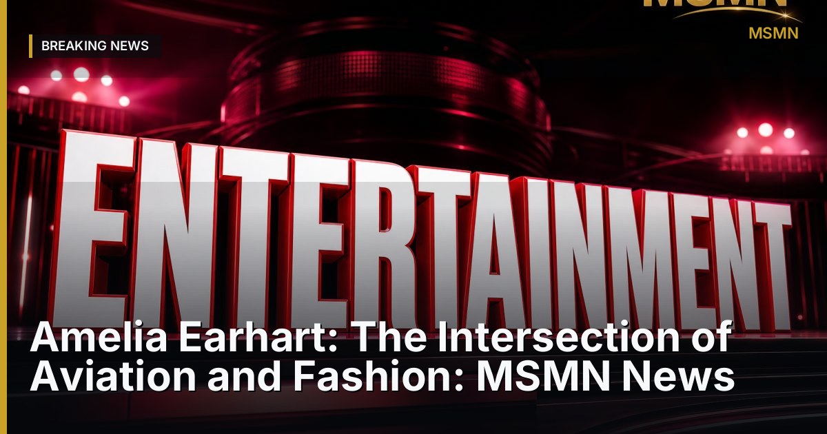 Amelia Earhart: The Intersection of Aviation and Fashion: MSMN News — United States — Open Graph