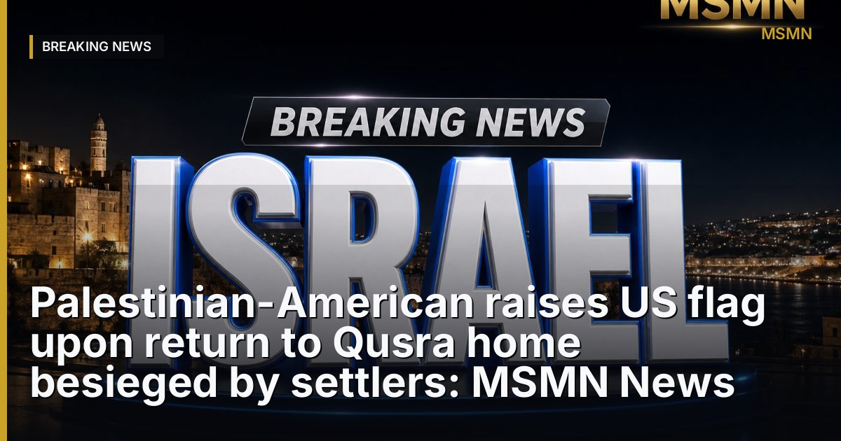 Return of Palestinian-American to besieged home — Qusra — Open Graph