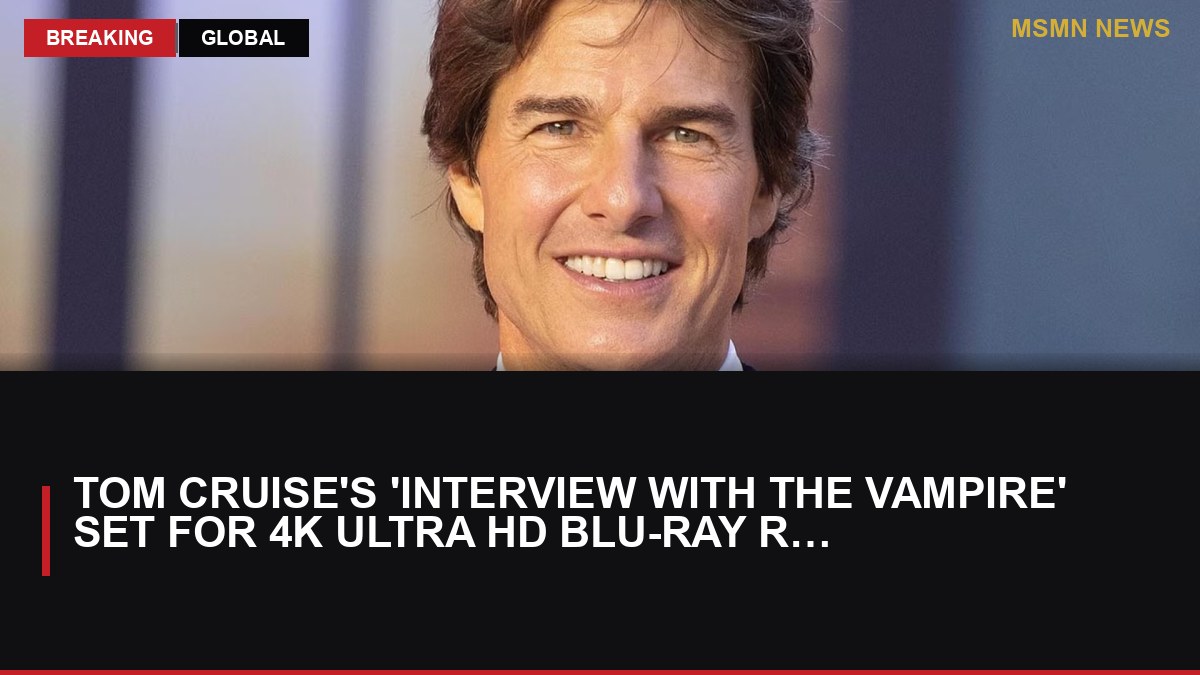 Tom Cruise's 'Interview with the Vampire' Set for 4K Ultra HD Blu-ray Release: MSMN News — image from MovieWeb