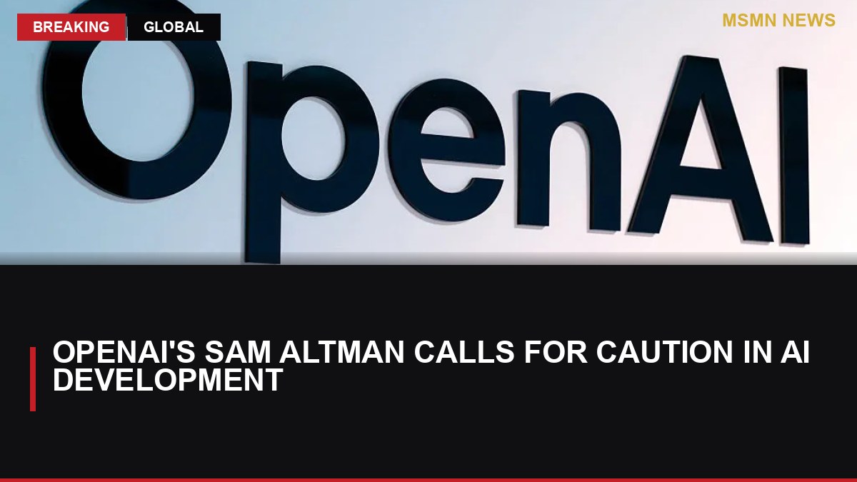 OpenAI's Sam Altman Calls for Caution in AI Development: MSMN News — image from TechCrunch