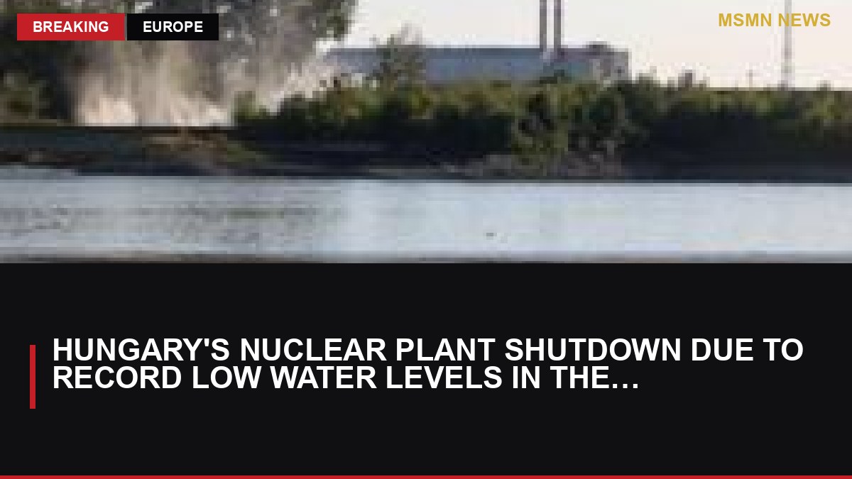 Hungary's Nuclear Plant Shutdown Due to Record Low Water Levels in the Danube: MSMN News — image from BBC Europe
