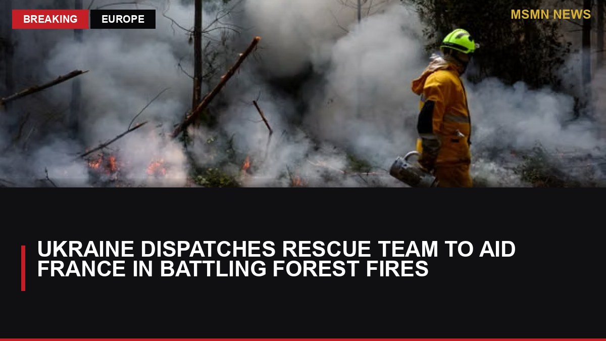 Ukraine Dispatches Rescue Team to Aid France in Battling Forest Fires: MSMN News — image from Le Monde English