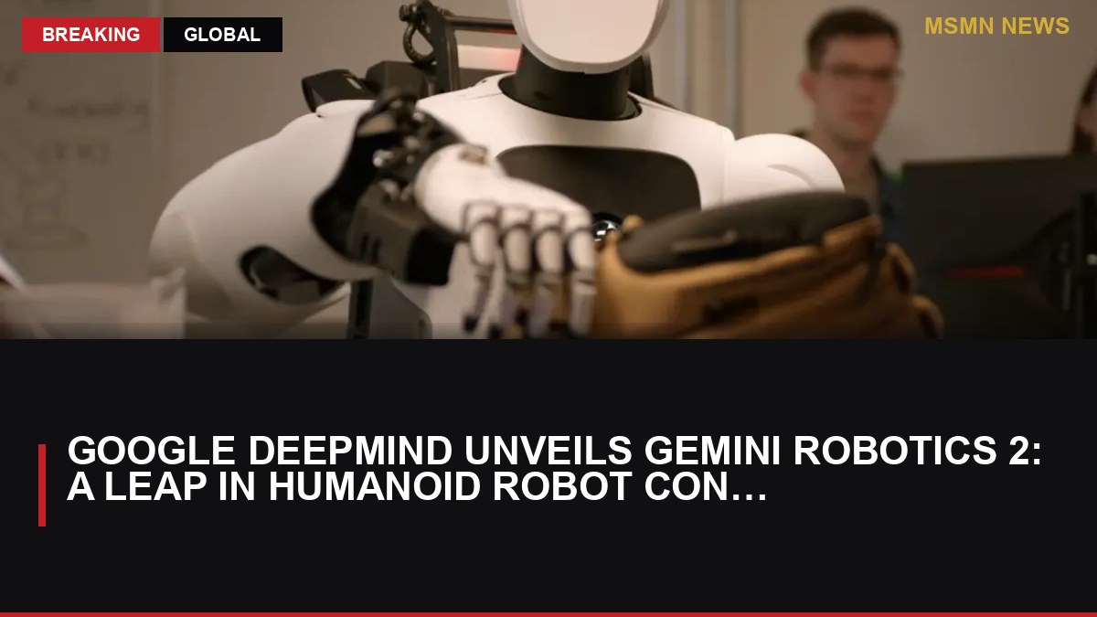 Google DeepMind Unveils Gemini Robotics 2: A Leap in Humanoid Robot Control - MSMN News — image from The Verge