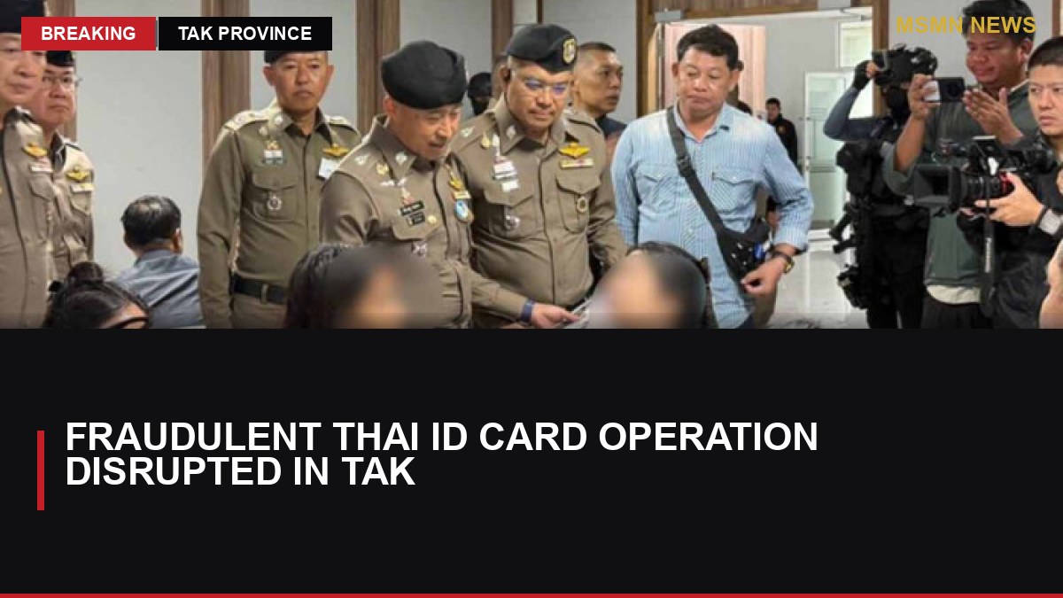 Fraudulent Thai ID Card Operation Disrupted in Tak: MSMN News — image from Bangkok Post