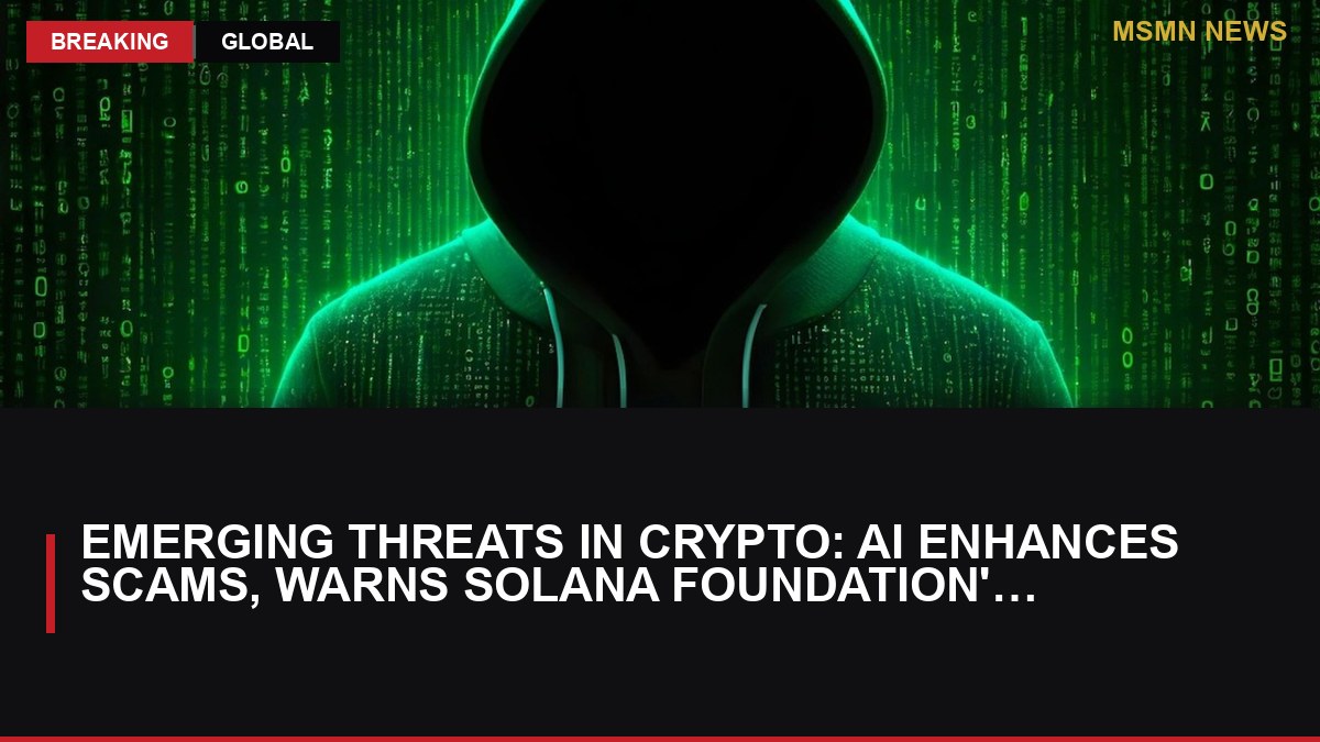 Emerging Threats in Crypto: AI Enhances Scams, Warns Solana Foundation's New CISO: MSMN News — image from CoinDesk