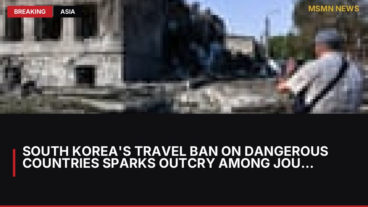 South Korea's Travel Ban on Dangerous Countries Sparks Outcry Among Journalists: MSMN News — image from Guardian UK