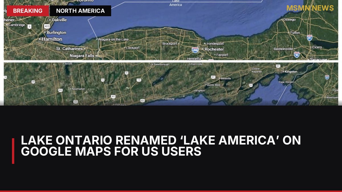 Lake Ontario Renamed ‘Lake America’ on Google Maps for US Users: MSMN News — image from SCMP China