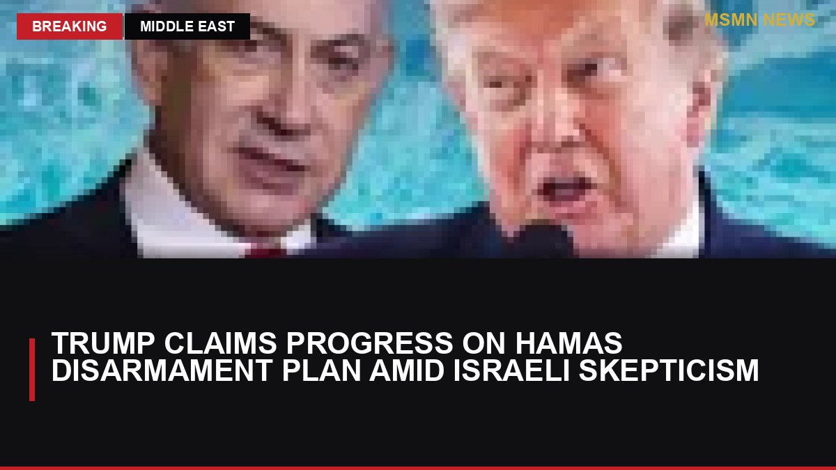 Trump Claims Progress on Hamas Disarmament Plan Amid Israeli Skepticism: MSMN News — image from Guardian UK