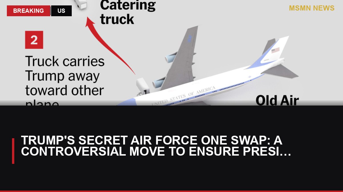 Trump's Secret Air Force One Swap: A Controversial Move to Ensure Presidential Safety: MSMN News — image from NYT US