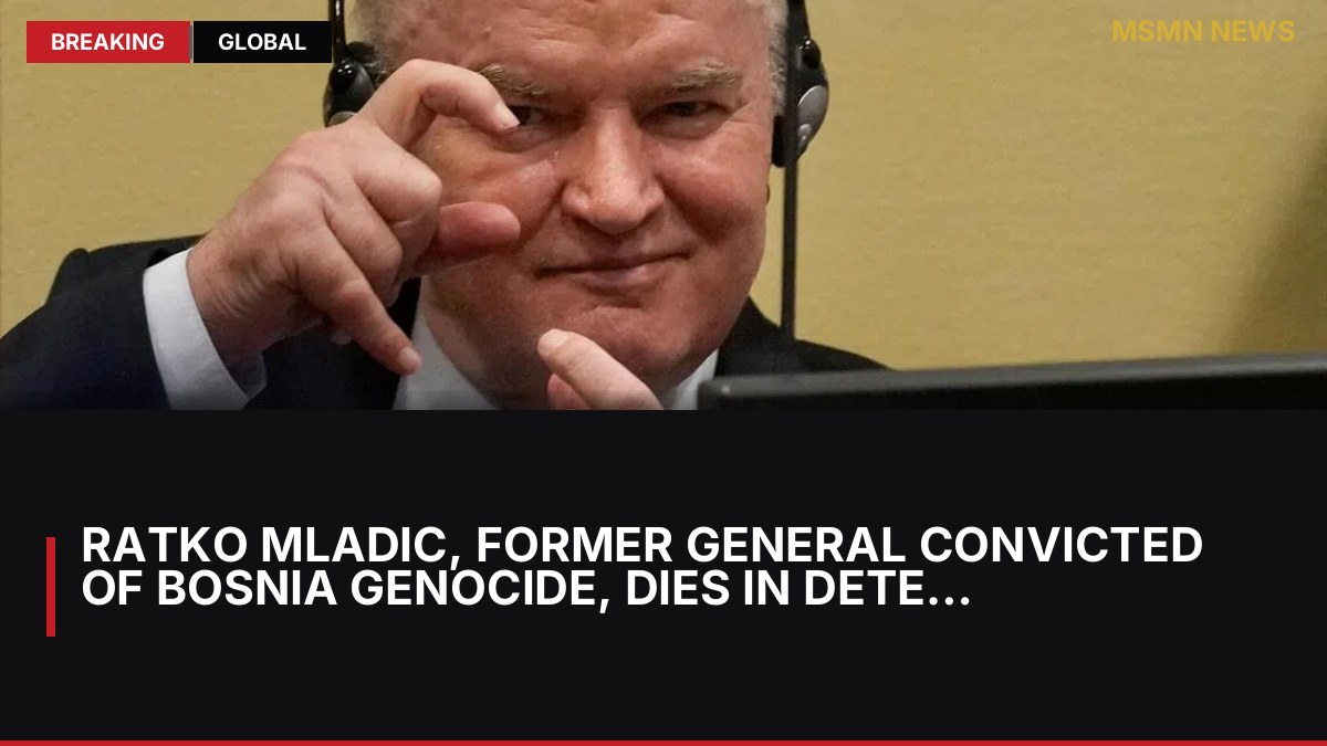 Ratko Mladic, former general convicted of Bosnia genocide, dies in detention: MSMN News — image from Straits Times World
