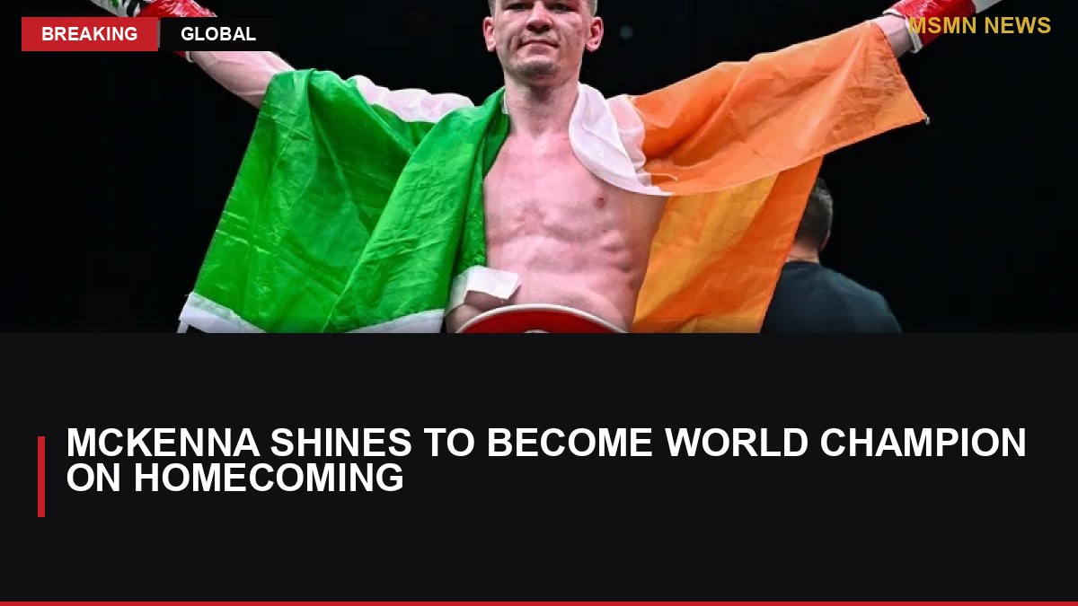 McKenna shines to become world champion on homecoming: MSMN News — image from RTE News