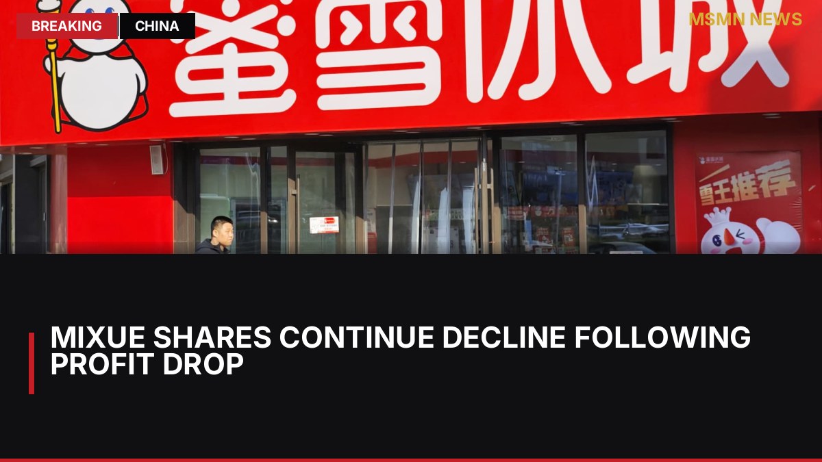 Mixue Shares Continue Decline Following Profit Drop: MSMN News — image from CNBC Top News