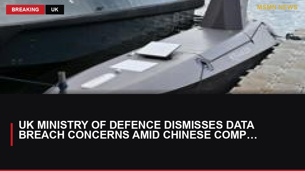 UK Ministry of Defence Dismisses Data Breach Concerns Amid Chinese Component Discovery in Navy Drones: MSMN News — image from BBC UK