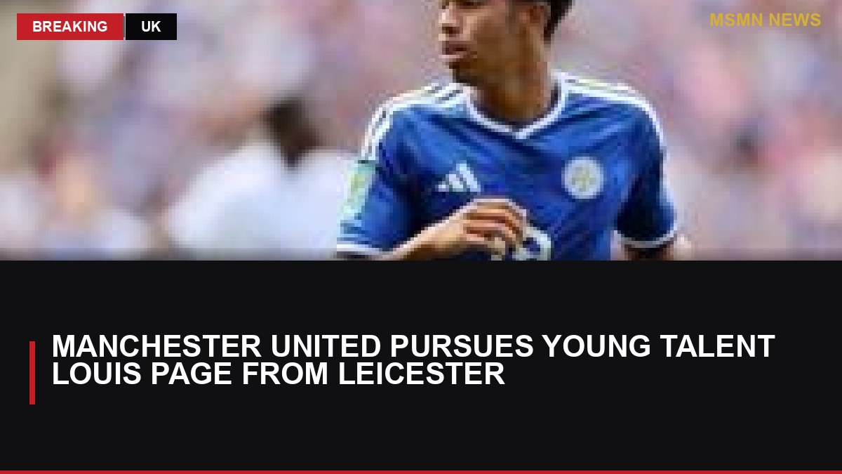 Manchester United Pursues Young Talent Louis Page from Leicester: MSMN News — image from BBC Sport
