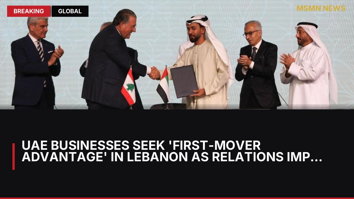 UAE businesses seek 'first-mover advantage' in Lebanon as relations improve: MSMN News — image from The National UAE