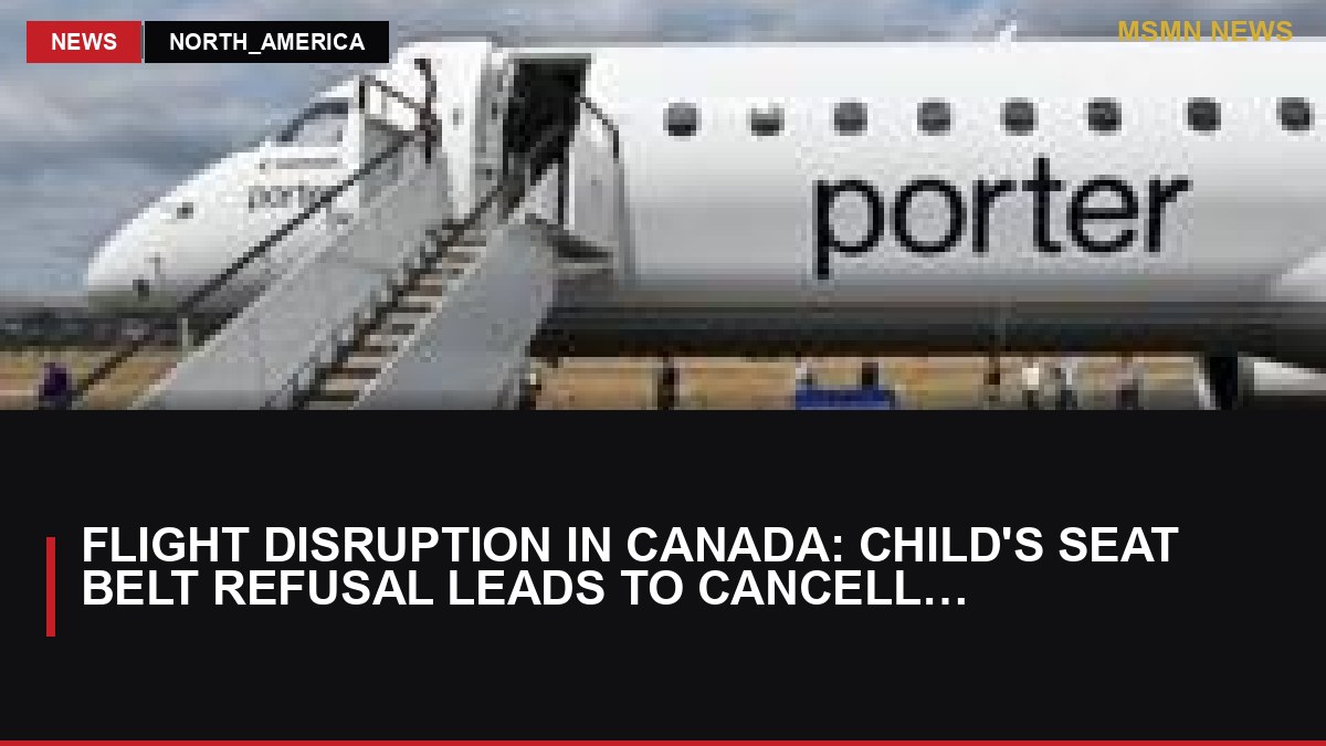 Flight Disruption in Canada: Child's Seat Belt Refusal Leads to Cancellation - MSMN News — image from BBC World