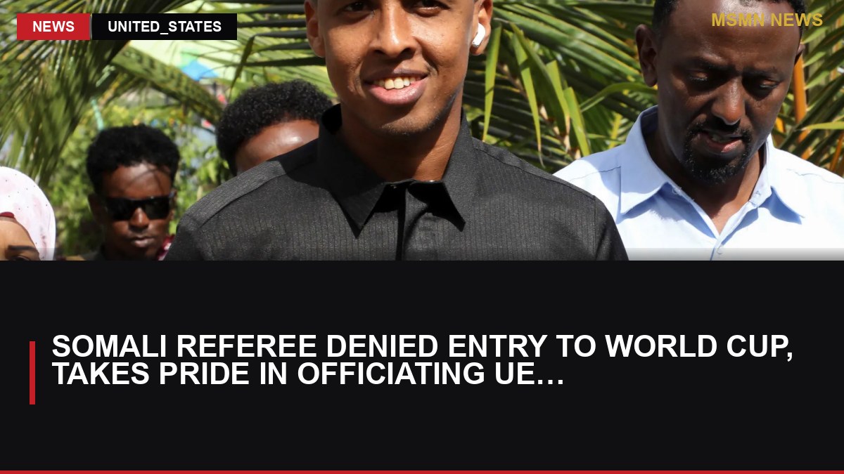 Somali Referee Denied Entry to World Cup, Takes Pride in Officiating UEFA Super Cup: MSMN News — image from Al Jazeera English