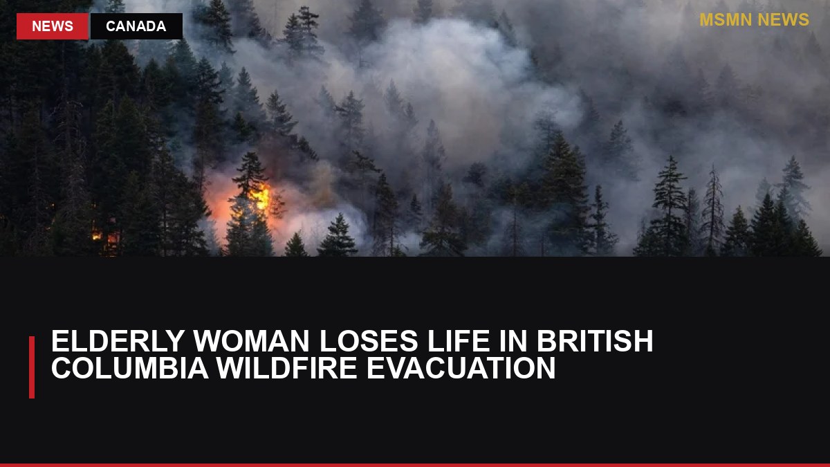 Elderly Woman Loses Life in British Columbia Wildfire Evacuation: MSMN News — image from RTE News