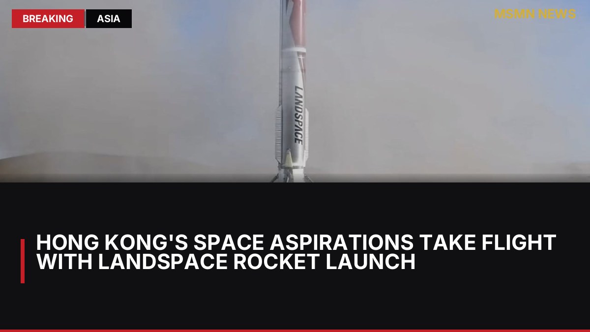 Hong Kong's Space Aspirations Take Flight with LandSpace Rocket Launch: MSMN News — image from SCMP China