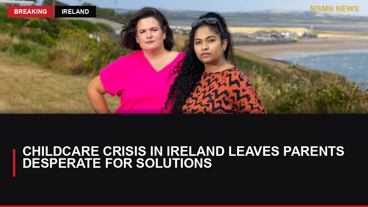 Childcare Crisis in Ireland Leaves Parents Desperate for Solutions: MSMN News — image from Irish Times