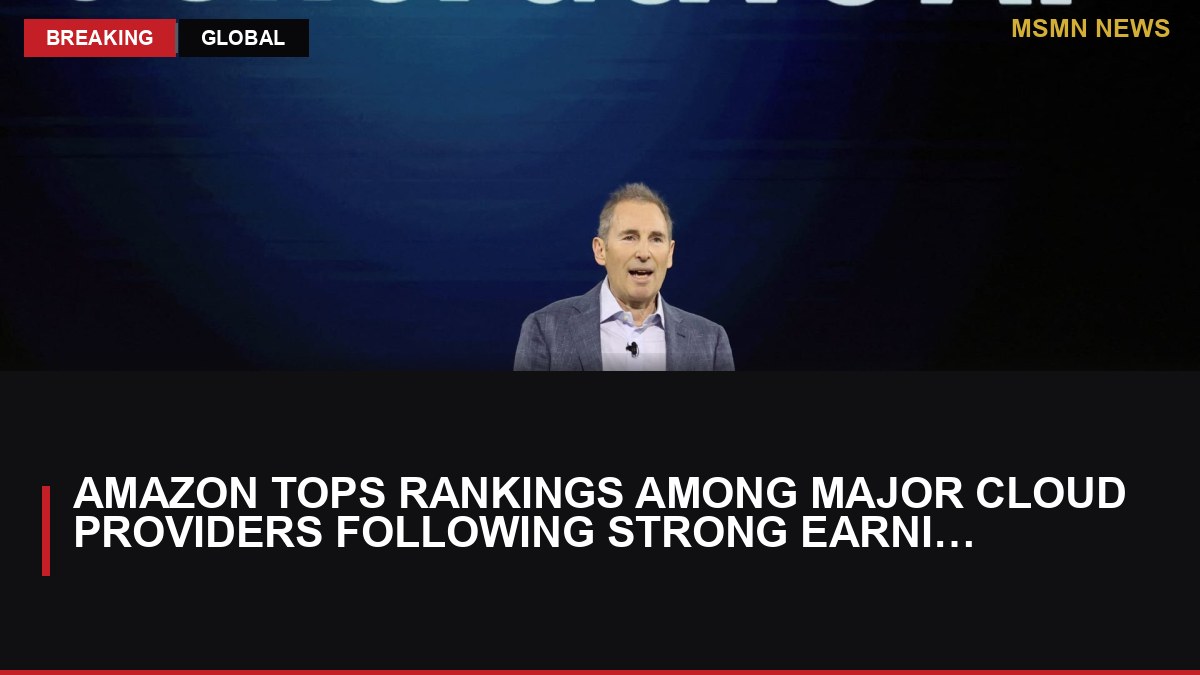 Amazon Tops Rankings Among Major Cloud Providers Following Strong Earnings: MSMN News — image from CNBC Top News