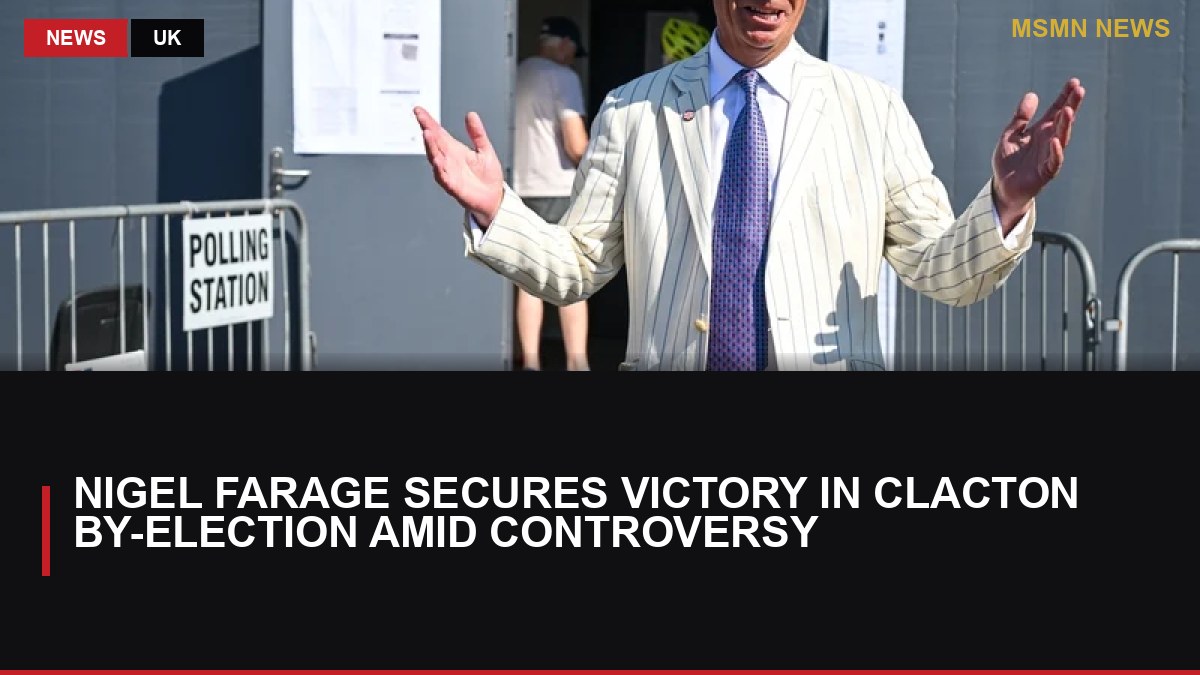 Nigel Farage Secures Victory in Clacton By-Election Amid Controversy: MSMN News — image from RTE News