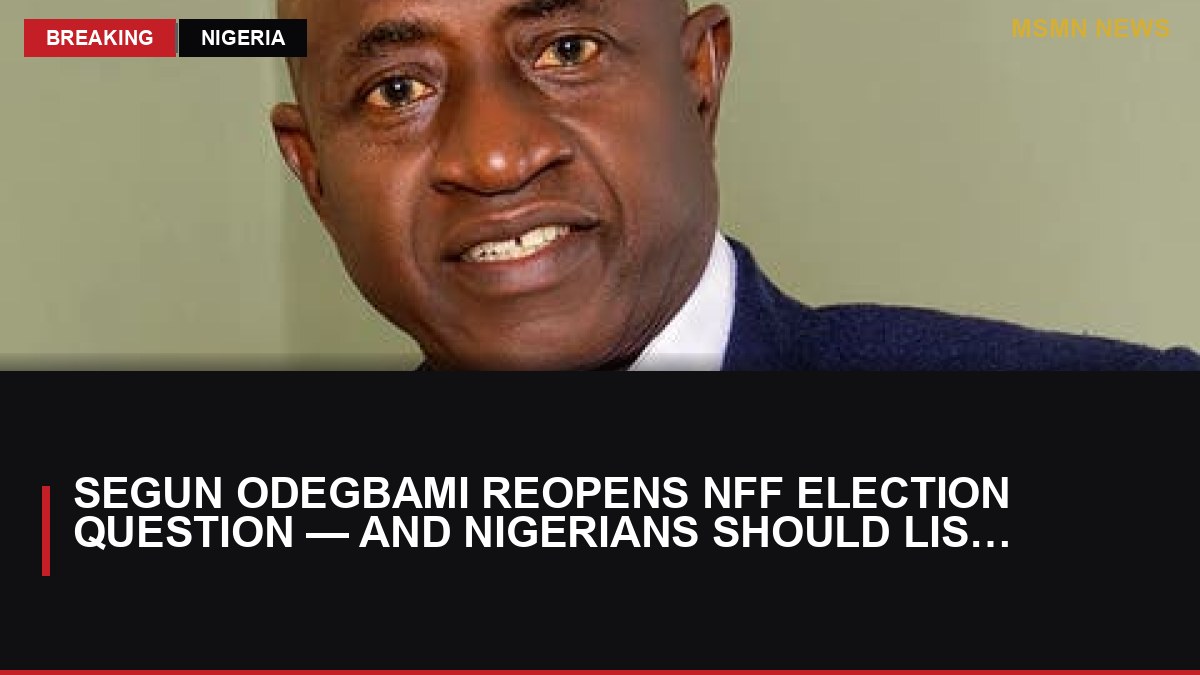Segun Odegbami Reopens NFF Election Question — And Nigerians Should Listen: MSMN News — image from ThisDay Nigeria