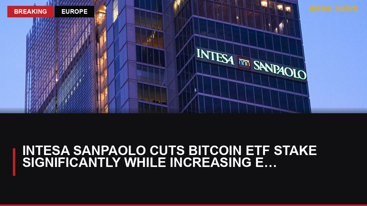 Intesa Sanpaolo Cuts Bitcoin ETF Stake Significantly While Increasing Ethereum Holdings: MSMN News — image from CoinDesk
