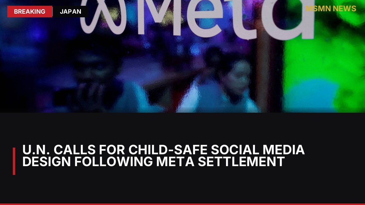 U.N. Calls for Child-Safe Social Media Design Following Meta Settlement: MSMN News — image from Japan Times