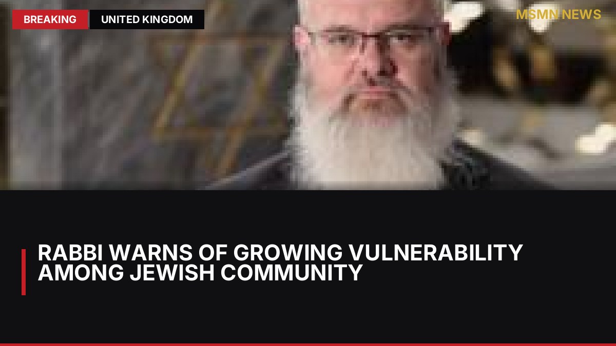 Rabbi Warns of Growing Vulnerability Among Jewish Community: MSMN News — image from BBC UK