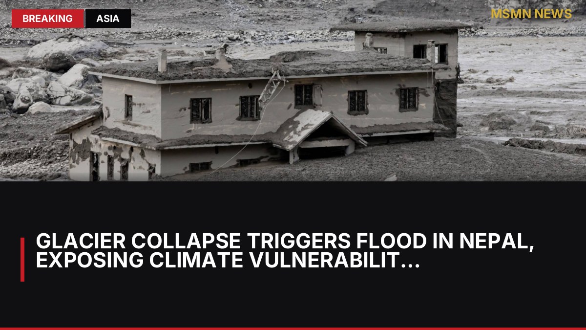 Glacier Collapse Triggers Flood in Nepal, Exposing Climate Vulnerabilities: MSMN News — image from Japan Times