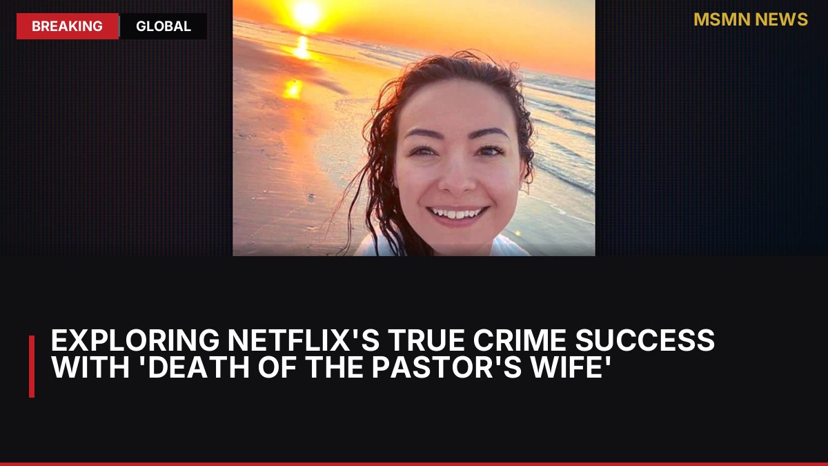 Exploring Netflix's True Crime Success with 'Death of the Pastor's Wife': MSMN News — image from Hollywood Reporter