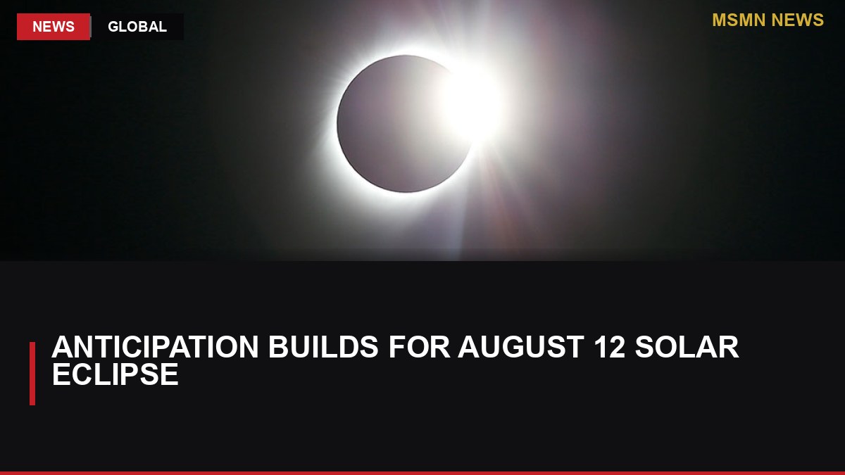 Anticipation Builds for August 12 Solar Eclipse: MSMN News — image from Al Jazeera English