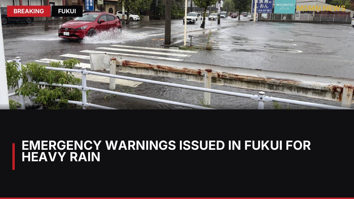 Emergency Warnings Issued in Fukui for Heavy Rain: MSMN News — image from Japan Times