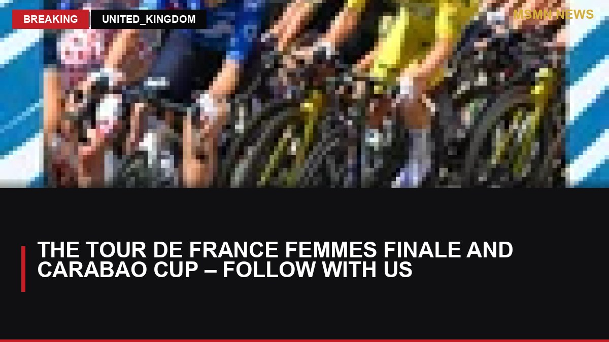 The Tour de France Femmes finale and Carabao Cup – follow with us: MSMN News — image from Guardian UK