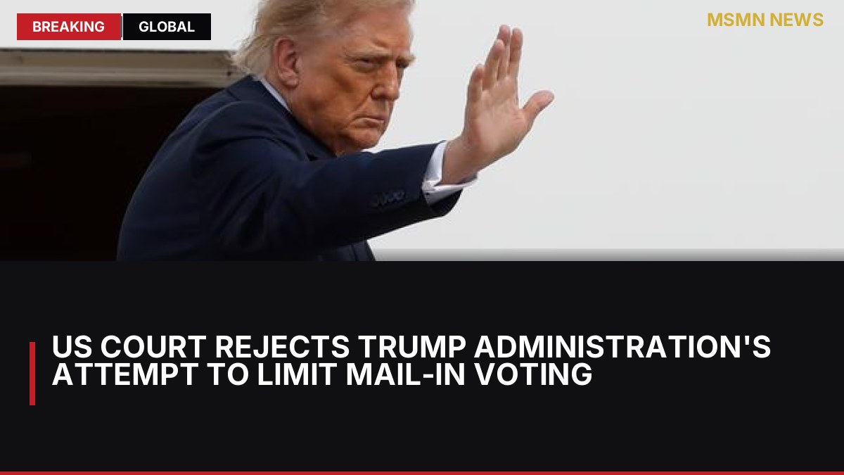 US Court Rejects Trump Administration's Attempt to Limit Mail-In Voting: MSMN News — image from Le Monde English