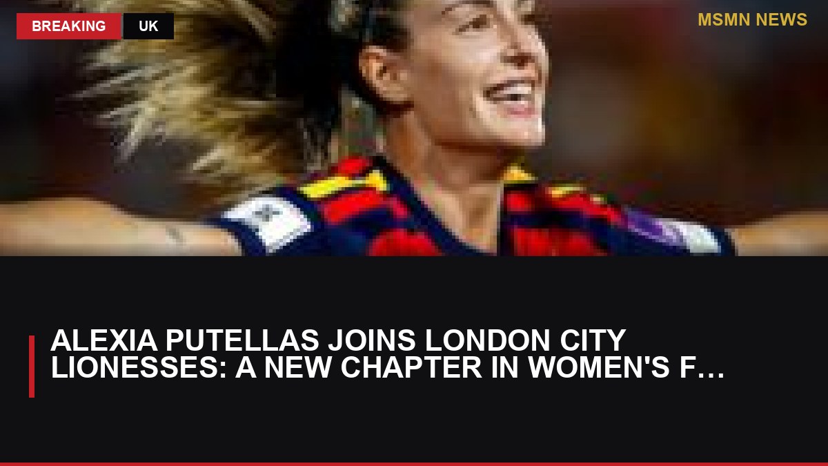 Alexia Putellas Joins London City Lionesses: A New Chapter in Women's Football History - MSMN News — image from BBC Sport