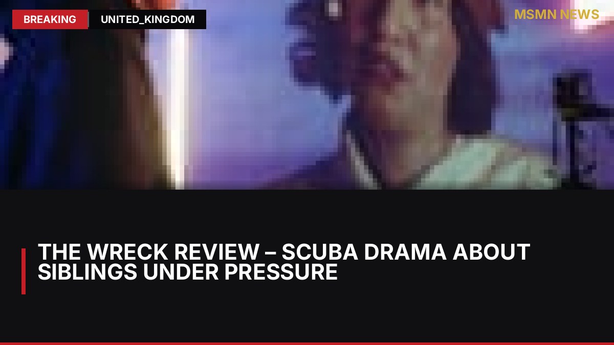The Wreck review – scuba drama about siblings under pressure: MSMN News — image from Guardian Film Reviews