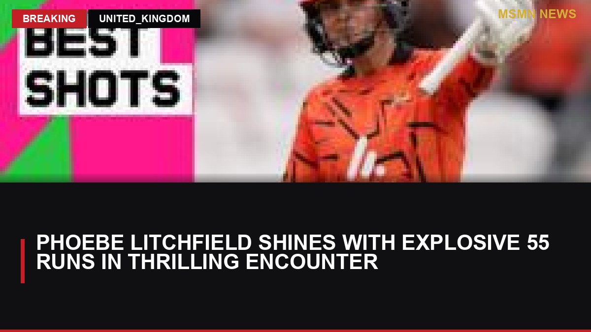 Phoebe Litchfield Shines with Explosive 55 Runs in Thrilling Encounter: MSMN News — image from BBC Sport