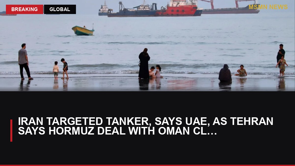 Iran targeted tanker, says UAE, as Tehran says Hormuz deal with Oman close: MSMN News — image from SCMP China