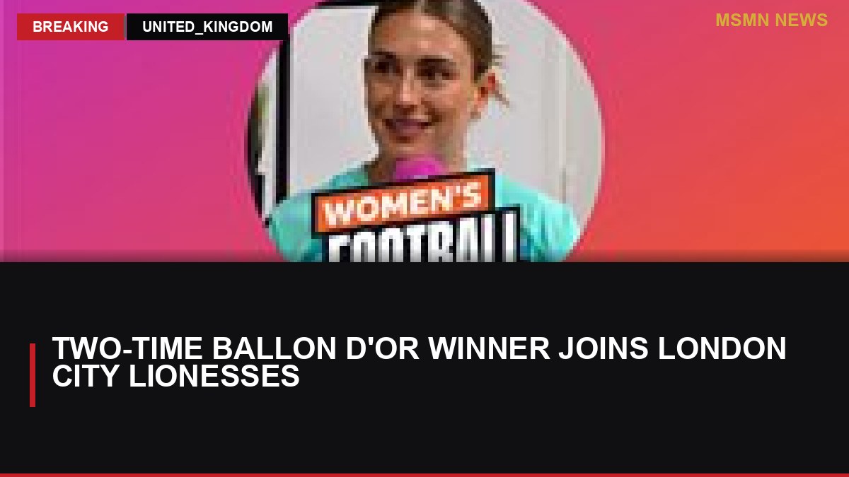 Two-Time Ballon d'Or Winner Joins London City Lionesses: MSMN News — image from BBC Football