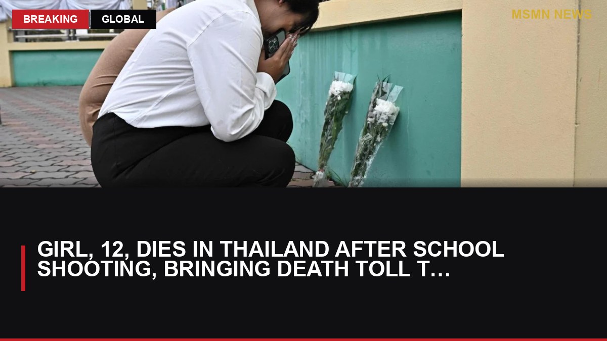 Girl, 12, dies in Thailand after school shooting, bringing death toll to 9: MSMN News — image from SCMP China