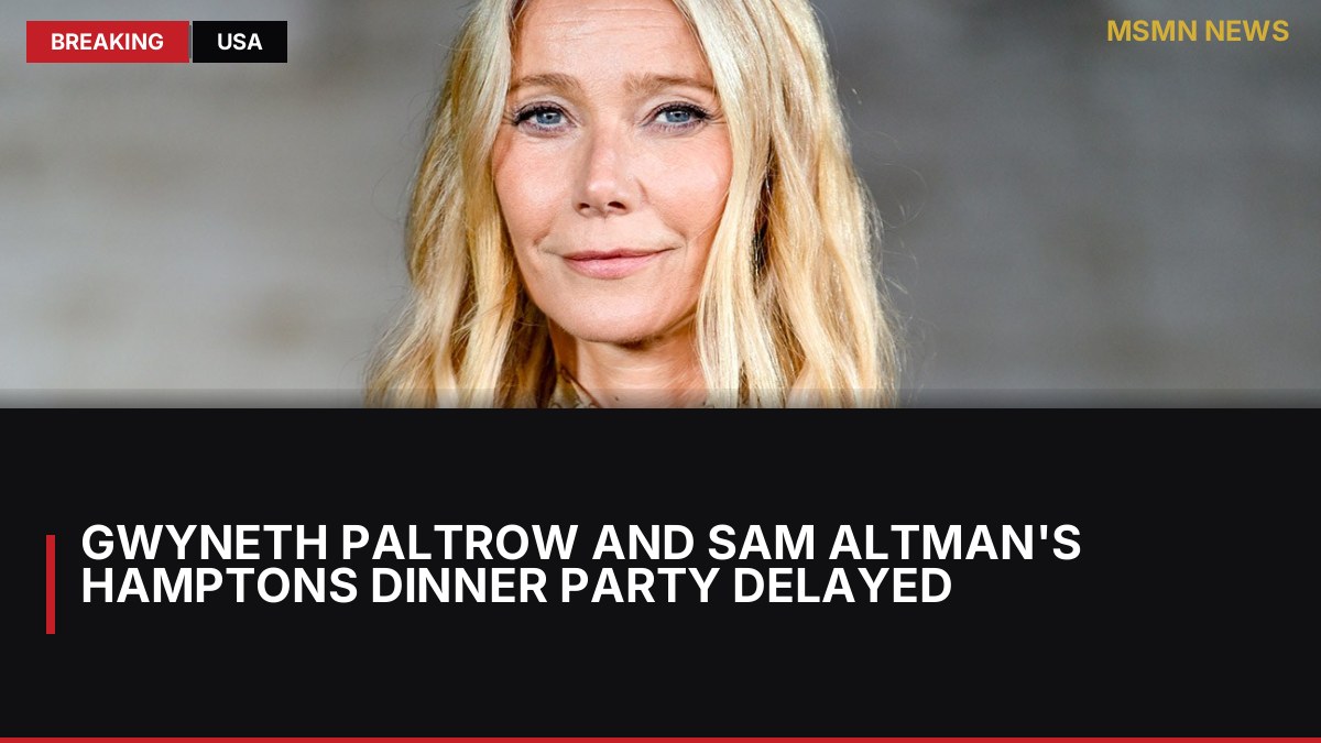 Gwyneth Paltrow and Sam Altman's Hamptons Dinner Party Delayed: MSMN News — image from Hollywood Reporter