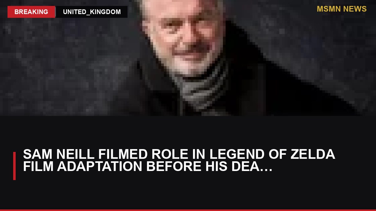 Sam Neill filmed role in Legend of Zelda film adaptation before his death: MSMN News — image from Guardian Film