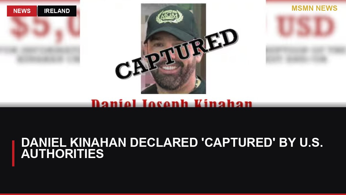 Daniel Kinahan Declared 'Captured' by U.S. Authorities: MSMN News — image from Irish Times