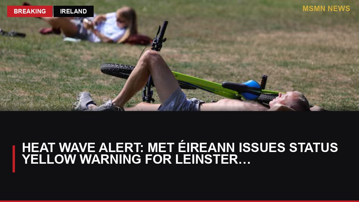 Heat Wave Alert: Met Éireann Issues Status Yellow Warning for Leinster and Tipperary: MSMN News — image from Irish Times