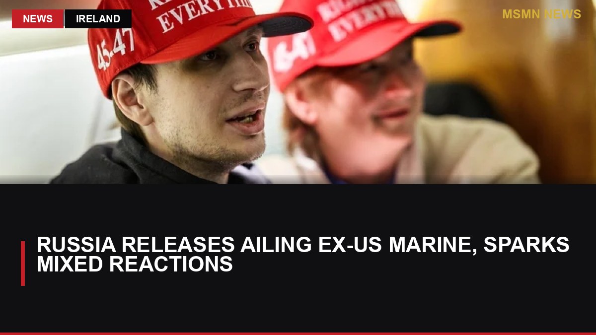 Russia Releases Ailing Ex-US Marine, Sparks Mixed Reactions: MSMN News — image from RTE News